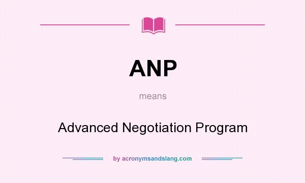 What does ANP mean? It stands for Advanced Negotiation Program