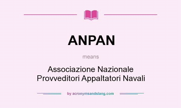 What does ANPAN mean? It stands for Associazione Nazionale Provveditori Appaltatori Navali