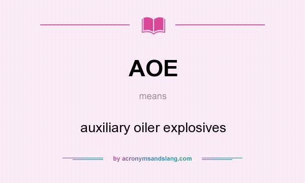 What does AOE mean? It stands for auxiliary oiler explosives