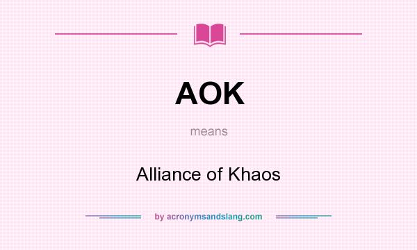 What does AOK mean? It stands for Alliance of Khaos