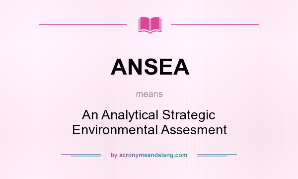 What does ANSEA mean? It stands for An Analytical Strategic Environmental Assesment