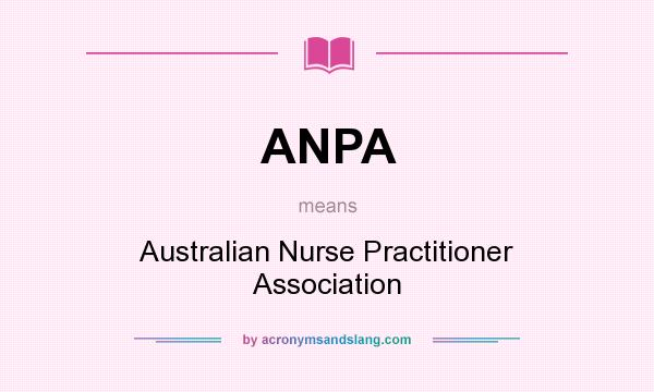What does ANPA mean? It stands for Australian Nurse Practitioner Association