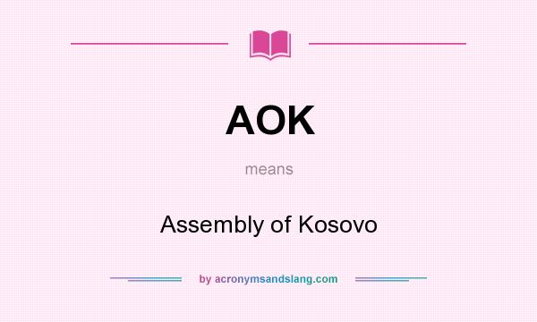 What does AOK mean? It stands for Assembly of Kosovo