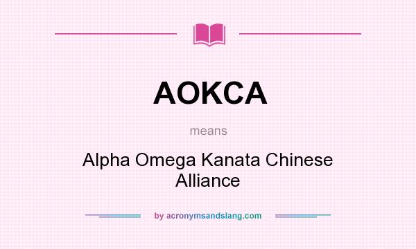 What does AOKCA mean? It stands for Alpha Omega Kanata Chinese Alliance
