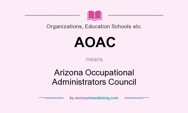 What does AOAC mean? It stands for Arizona Occupational Administrators Council