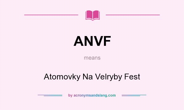What does ANVF mean? It stands for Atomovky Na Velryby Fest