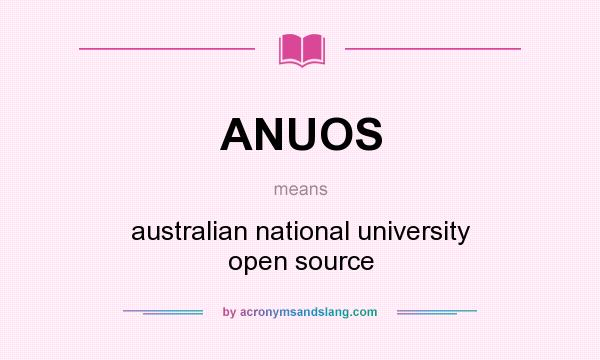 What does ANUOS mean? It stands for australian national university open source