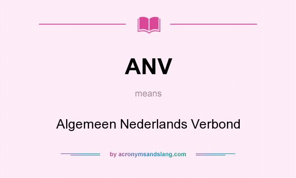 What does ANV mean? It stands for Algemeen Nederlands Verbond