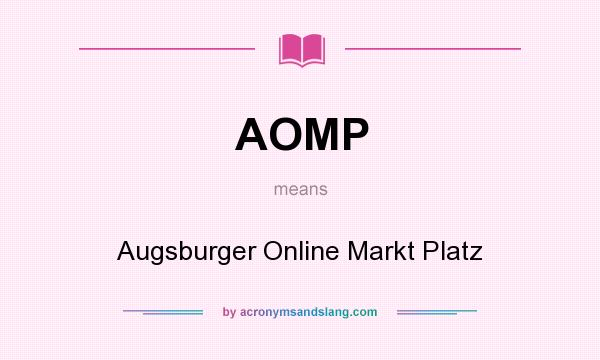 What does AOMP mean? It stands for Augsburger Online Markt Platz