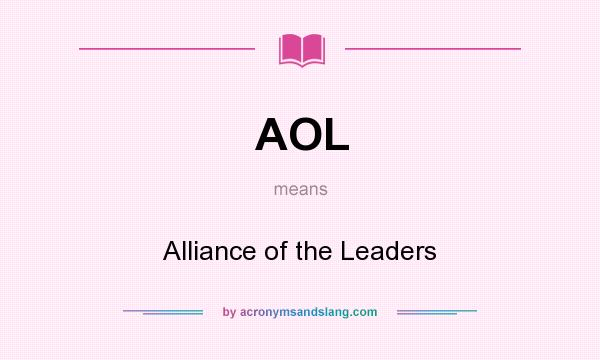 What does AOL mean? It stands for Alliance of the Leaders