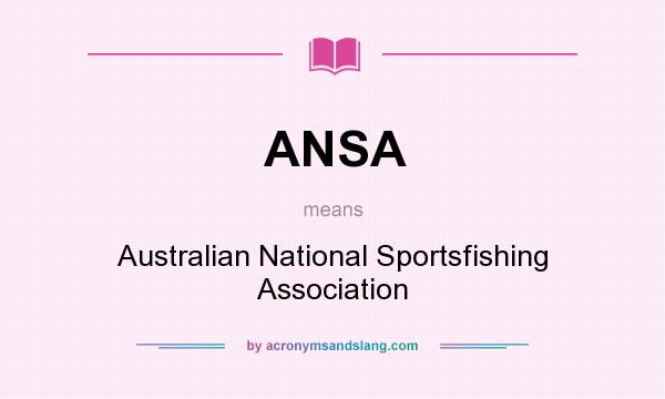 What does ANSA mean? It stands for Australian National Sportsfishing Association