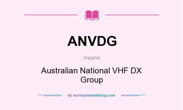 What does ANVDG mean? It stands for Australian National VHF DX Group