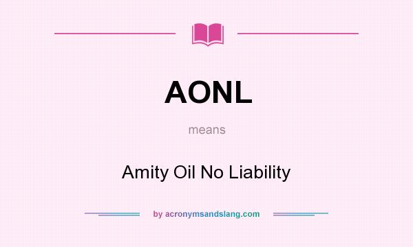 What does AONL mean? It stands for Amity Oil No Liability