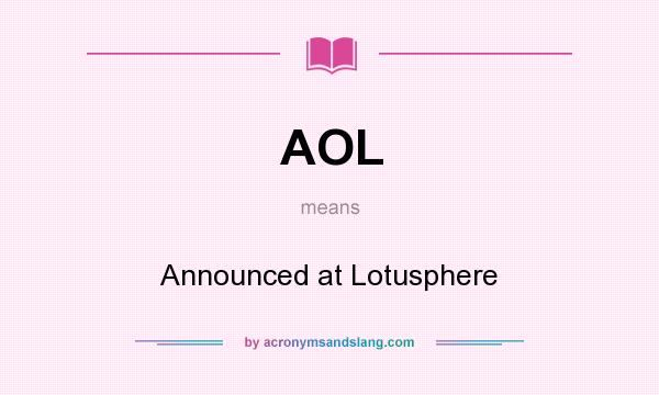 What does AOL mean? It stands for Announced at Lotusphere
