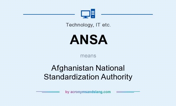 What does ANSA mean? It stands for Afghanistan National Standardization Authority