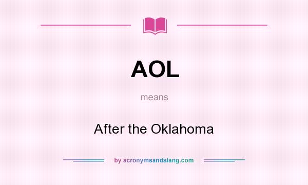 What does AOL mean? It stands for After the Oklahoma