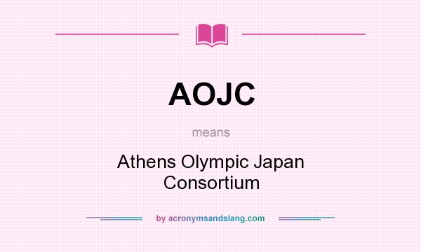 What does AOJC mean? It stands for Athens Olympic Japan Consortium