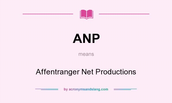 What does ANP mean? It stands for Affentranger Net Productions
