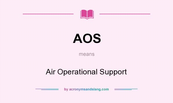 What does AOS mean? It stands for Air Operational Support