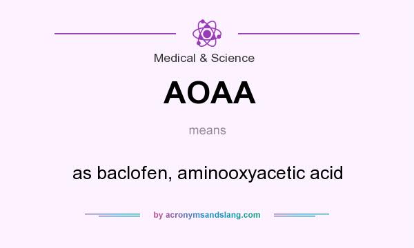 What does AOAA mean? It stands for as baclofen, aminooxyacetic acid