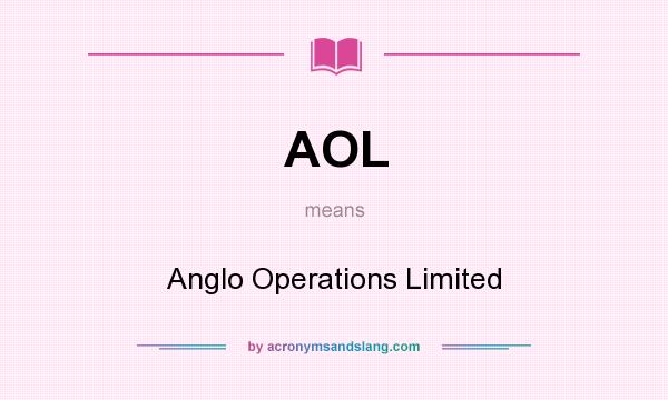 What does AOL mean? It stands for Anglo Operations Limited