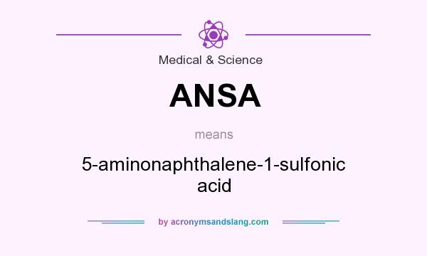What does ANSA mean? It stands for 5-aminonaphthalene-1-sulfonic acid