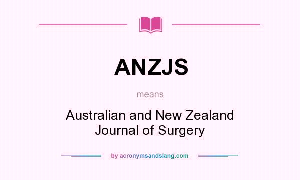 What does ANZJS mean? It stands for Australian and New Zealand Journal of Surgery