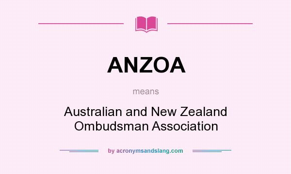 What does ANZOA mean? It stands for Australian and New Zealand Ombudsman Association