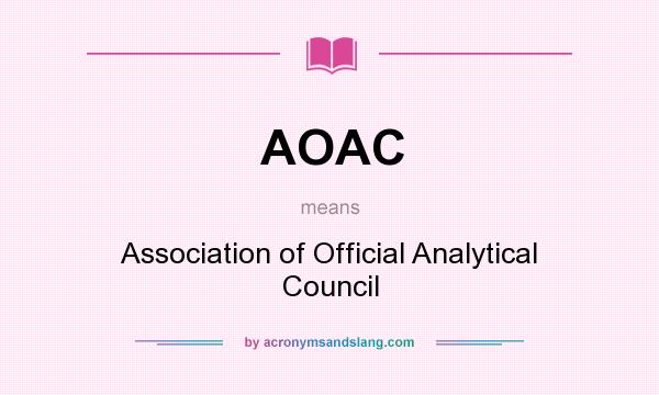 What does AOAC mean? It stands for Association of Official Analytical Council