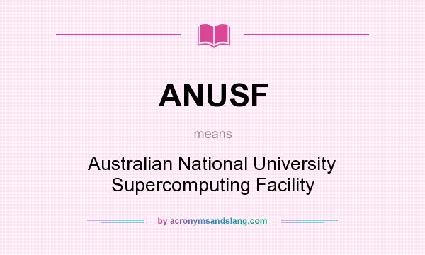 What does ANUSF mean? It stands for Australian National University Supercomputing Facility