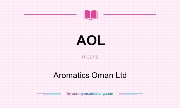 What does AOL mean? It stands for Aromatics Oman Ltd