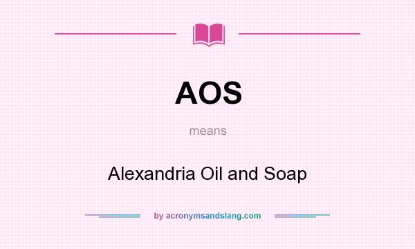What does AOS mean? It stands for Alexandria Oil and Soap