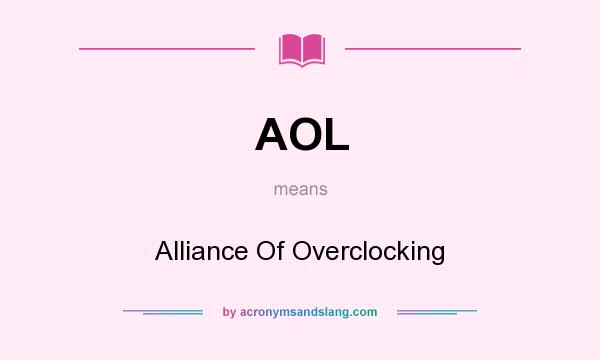 What does AOL mean? It stands for Alliance Of Overclocking