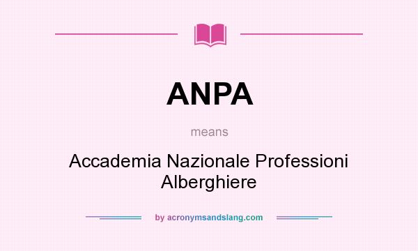 What does ANPA mean? It stands for Accademia Nazionale Professioni Alberghiere
