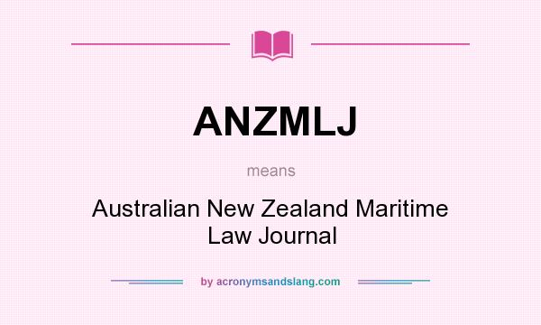 What does ANZMLJ mean? It stands for Australian New Zealand Maritime Law Journal