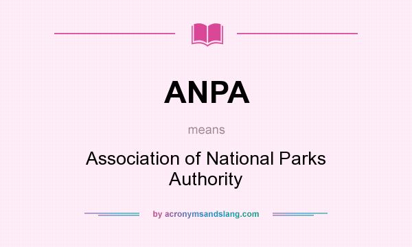 What does ANPA mean? It stands for Association of National Parks Authority