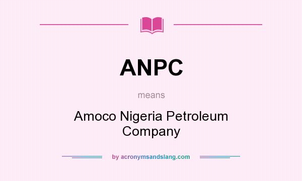 What does ANPC mean? It stands for Amoco Nigeria Petroleum Company