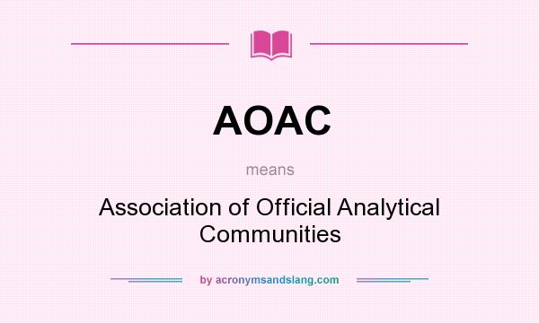 What does AOAC mean? It stands for Association of Official Analytical Communities