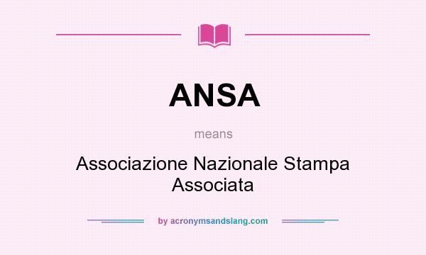 What does ANSA mean? It stands for Associazione Nazionale Stampa Associata