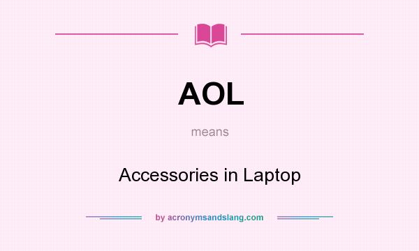 What does AOL mean? It stands for Accessories in Laptop