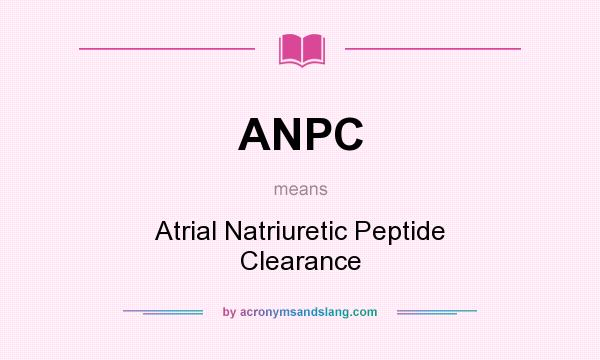 What does ANPC mean? It stands for Atrial Natriuretic Peptide Clearance