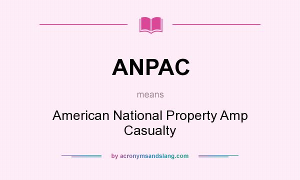 What does ANPAC mean? It stands for American National Property Amp Casualty