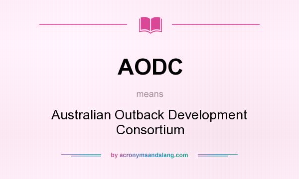 What does AODC mean? It stands for Australian Outback Development Consortium