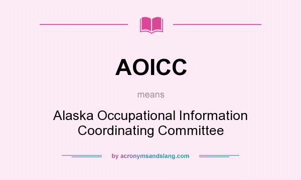 What does AOICC mean? It stands for Alaska Occupational Information Coordinating Committee