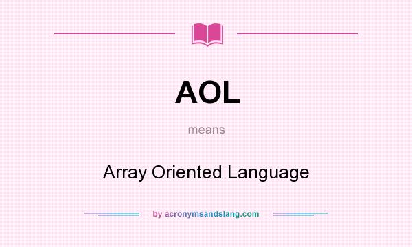 What does AOL mean? It stands for Array Oriented Language