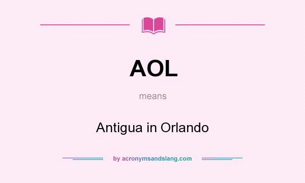 What does AOL mean? It stands for Antigua in Orlando