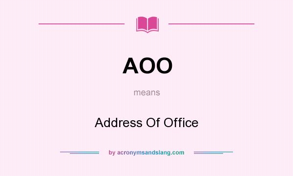 What does AOO mean? It stands for Address Of Office