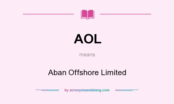 What does AOL mean? It stands for Aban Offshore Limited
