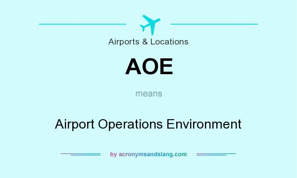 What does AOE mean? It stands for Airport Operations Environment