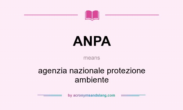 What does ANPA mean? It stands for agenzia nazionale protezione ambiente